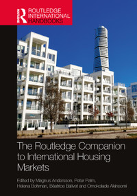 The Routledge Companion to International Housing Markets by Magnus Andersson, Peter Palm, Helena Bohman, Béatrice Balivet, Omokolade Akinsomi, 9780367672317