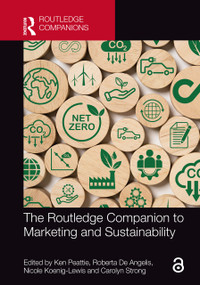 The Routledge Companion to Marketing and Sustainability by Ken Peattie, Roberta De Angelis, Nicole Koenig-Lewis, Carolyn Strong, 9781032535050
