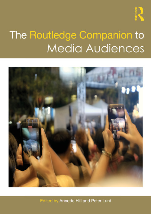 The Routledge Companion to Media Audiences by Annette Hill, Peter Lunt, 9781032214696