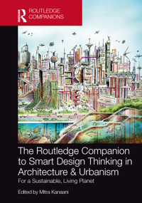 The Routledge Companion to Smart Design Thinking in Architecture & Urbanism for a Sustainable, Living Planet by Mitra Kanaani, 9781032469973
