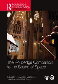 The Routledge Companion to the Sound of Space by Emma-Kate Matthews, Jane Burry, Mark Burry, 9781032388557