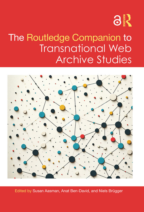 The Routledge Companion to Transnational Web Archive Studies by Susan Aasman, Anat Ben-David, Niels Brügger, 9781032505558