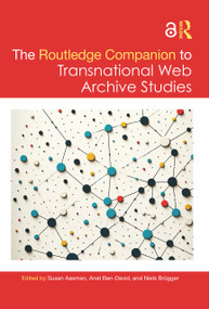 The Routledge Companion to Transnational Web Archive Studies by Susan Aasman, Anat Ben-David, Niels Brügger, 9781032505558