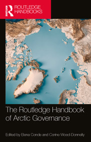 The Routledge Handbook of Arctic Governance by Elena Conde, Corine Wood-Donnelly, 9781032443812