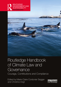 Routledge Handbook of Climate Law and Governance (Courage, Contributions and Compliance) by Marie-Claire Cordonier Segger, Christina Voigt, 9781032233031