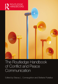 The Routledge Handbook of Conflict and Peace Communication by Stacey L. Connaughton, Stefanie Pukallus, 9781032490496