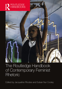 The Routledge Handbook of Contemporary Feminist Rhetoric by Jacqueline Rhodes, Suban Nur Cooley, 9781032513096