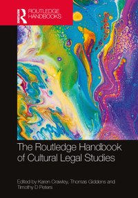 The Routledge Handbook of Cultural Legal Studies by Karen Crawley, Thomas Giddens, Timothy D Peters, 9781032741277