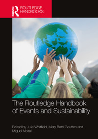 The Routledge Handbook of Events and Sustainability by Julie Whitfield, Mary Beth Gouthro, Miguel Moital, 9781032216348