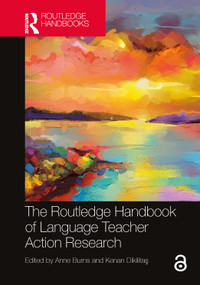 The Routledge Handbook of Language Teacher Action Research by Anne Burns, Kenan Dikilitaş, 9781032434438