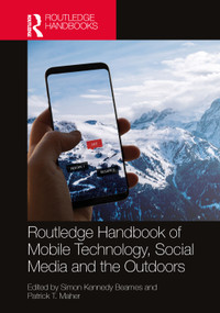 Routledge Handbook of Mobile Technology, Social Media and the Outdoors by Simon Kennedy Beames, Patrick T. Maher, 9781032434841