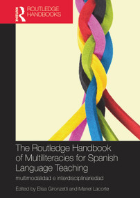 The Routledge Handbook of Multiliteracies for Spanish Language Teaching (multimodalidad e interdisciplinariedad) by Elisa Gironzetti, Manel Lacorte, 9781032041148