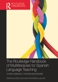 The Routledge Handbook of Multiliteracies for Spanish Language Teaching (multimodalidad e interdisciplinariedad) by Elisa Gironzetti, Manel Lacorte, 9781032041148