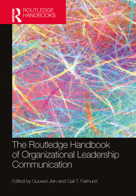 The Routledge Handbook of Organizational Leadership Communication by Guowei Jian, Gail T. Fairhurst, 9781032461083