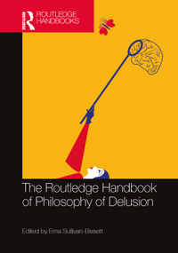 The Routledge Handbook of Philosophy of Delusion by Ema Sullivan-Bissett, 9781032283432