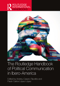 The Routledge Handbook of Political Communication in Ibero-America by Andreu Casero-Ripollés, Paulo Carlos López-López, 9781032484136