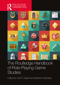 The Routledge Handbook of Role-Playing Game Studies by José P. Zagal, Sebastian Deterding, 9781032286945
