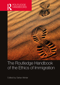 The Routledge Handbook of the Ethics of Immigration by Sahar Akhtar, 9781032968681