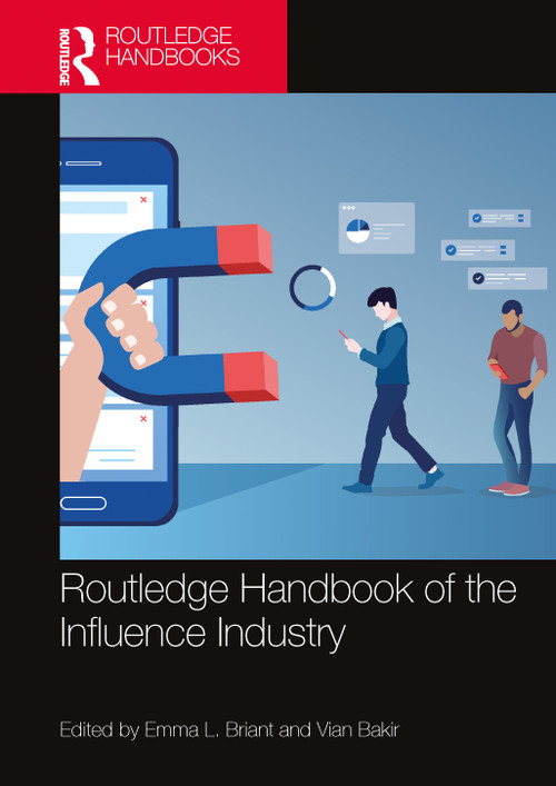 Routledge Handbook of the Influence Industry by Emma L. Briant, Vian Bakir, 9781032189000
