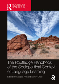 The Routledge Handbook of the Sociopolitical Context of Language Learning by Weixiao Wei, Der-lin Chao, 9781032503622