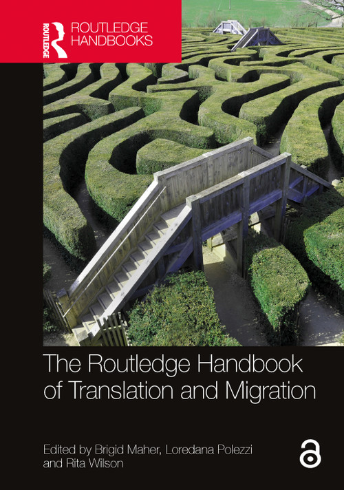 The Routledge Handbook of Translation and Migration by Brigid Maher, Loredana Polezzi, Rita Wilson, 9781032263359