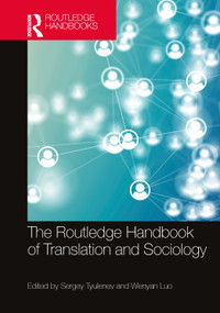 The Routledge Handbook of Translation and Sociology by Sergey Tyulenev, Wenyan Luo, 9781032375670