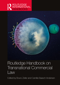 Routledge Handbook on Transnational Commercial Law by Bruno Zeller, Camilla Baasch Andersen, 9781032496474
