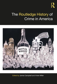 The Routledge History of Crime in America by James Campbell, Vivien Miller, 9781032283678