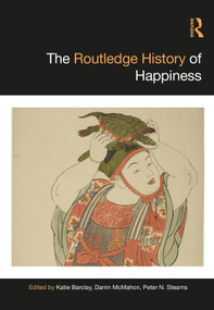 The Routledge History of Happiness by Katie Barclay, Darrin McMahon, Peter N. Stearns, 9781032323220