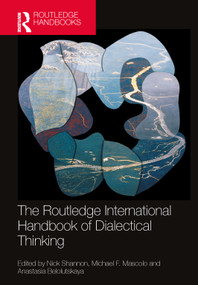 The Routledge International Handbook of Dialectical Thinking by Nick Shannon, Michael F. Mascolo, Anastasia Belolutskaya, 9781032324685