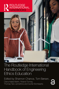 The Routledge International Handbook of Engineering Ethics Education by Shannon Chance, Tom Børsen, Diana Adela Martin, Roland Tormey, Thomas Taro Lennerfors, Gunter Bombaerts, 9781032734491
