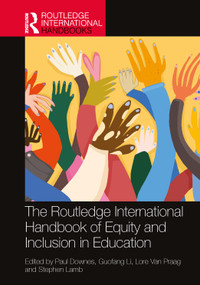 The Routledge International Handbook of Equity and Inclusion in Education by Paul Downes, Guofang Li, Lore Van Praag, Stephen Lamb, 9781032253909
