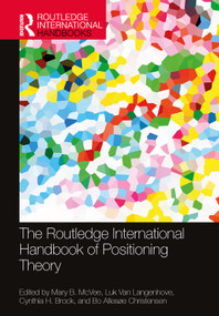 The Routledge International Handbook of Positioning Theory by Mary B. McVee, Luk Van Langenhove, Cynthia H. Brock, Bo Allesøe Christensen, 9781032264394