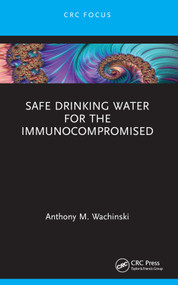Safe Drinking Water for the Immunocompromised by Anthony M. Wachinski, 9781032797779