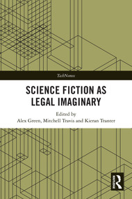 Science Fiction as Legal Imaginary by Alex Green, Mitchell Travis, Kieran Tranter, 9781032534831