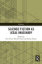 Science Fiction as Legal Imaginary by Alex Green, Mitchell Travis, Kieran Tranter, 9781032534831