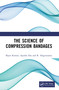 The Science of Compression Bandages by Bipin Kumar, Apurba Das, R. Alagirusamy, 9781032954998