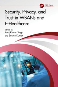 Security, Privacy, and Trust in WBANs and E-Healthcare by Anuj Kumar Singh, Sachin Kumar, 9781032633756