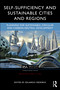 Self-Sufficiency and Sustainable Cities and Regions (Planning for Sustainable, Circular and Carbon-Neutral Development) by Eduardo Medeiros, 9781032807119
