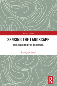 Sensing the Landscape (An Ethnography of Blindness) by Karis Jade Petty, 9780367650230