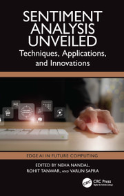 Sentiment Analysis Unveiled (Techniques, Applications, and Innovations) by Neha Nandal, Rohit Tanwar, Varun Sapra, 9781032824970