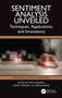 Sentiment Analysis Unveiled (Techniques, Applications, and Innovations) by Neha Nandal, Rohit Tanwar, Varun Sapra, 9781032824970