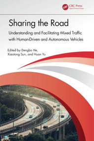 Sharing the Road (Understanding and Facilitating Mixed Traffic with Human-Driven and Autonomous Vehicles) by Dengbo He, Xiaotong Sun, Huan Yu, 9781032674681