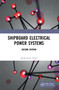 Shipboard Electrical Power Systems by Mukund R. Patel, 9781032043357