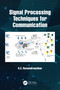 Signal Processing Techniques for Communication by K.C. Raveendranathan, 9781032864532