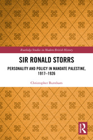 Sir Ronald Storrs (Personality and Policy in Mandate Palestine, 1917-1926) by Christopher Burnham, 9781032597270