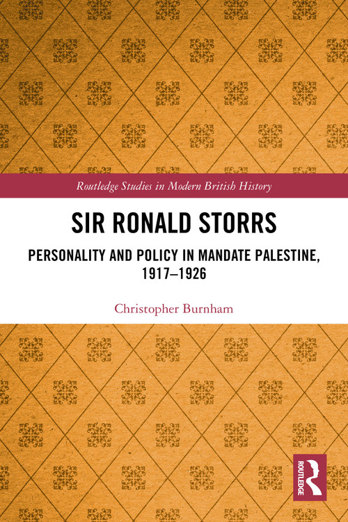 Sir Ronald Storrs (Personality and Policy in Mandate Palestine, 1917-1926) by Christopher Burnham, 9781032597270