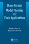 Skew-Normal Model Theories and Their Applications by Rendao Ye, Wenyan Zhu, Yue Qi, Kun Luo, 9781032711492