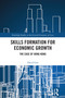 Skills Formation for Economic Growth (The Case of Hong Kong) by David Lim, 9781032884820