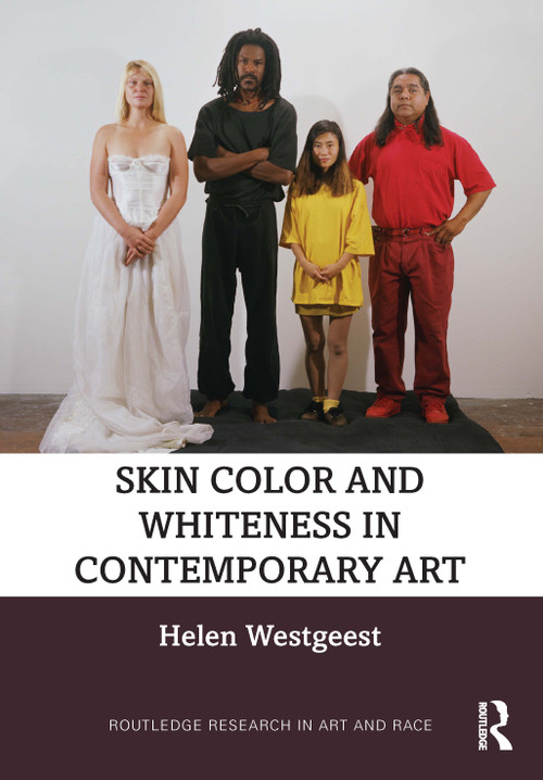 Skin Color and Whiteness in Contemporary Art by Helen Westgeest, 9781032799483
